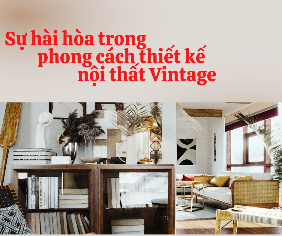 Sự hài hòa trong phong cách thiết kế nội thất Vintage